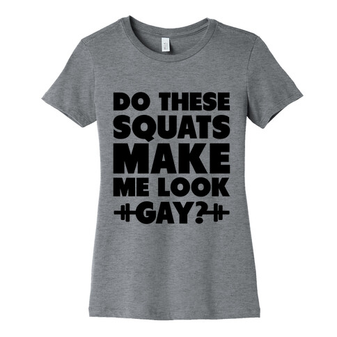 Do These Squats Make Me Look Gay? (Neon) Womens T-Shirt