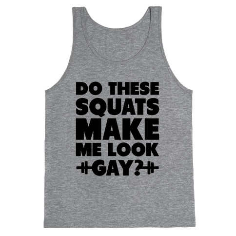 Do These Squats Make Me Look Gay? (Neon) Tank Top