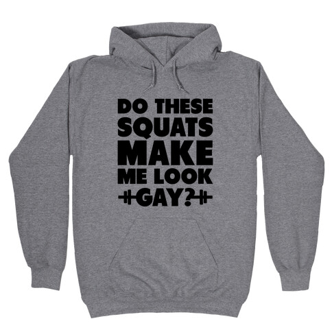 Do These Squats Make Me Look Gay? (Neon) Hooded Sweatshirt