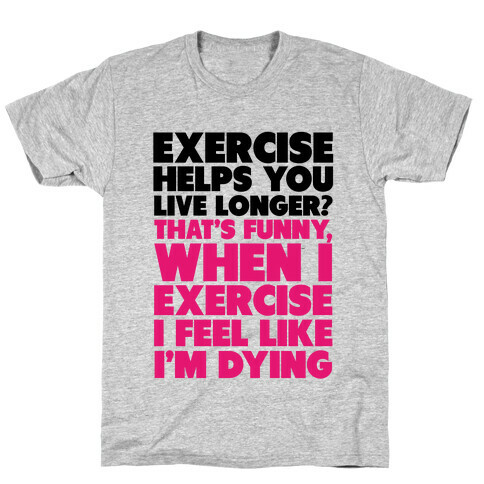 How Exercizing Makes Me Feel T-Shirt