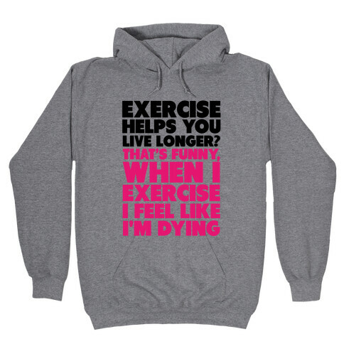 How Exercizing Makes Me Feel Hooded Sweatshirt
