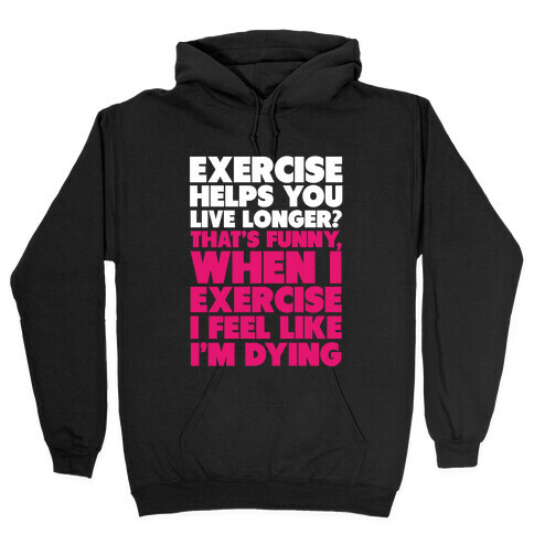 How Exercizing Makes Me Feel Hooded Sweatshirt