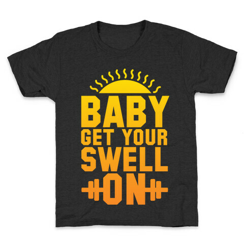 Baby Get Your Swell On Kids T-Shirt