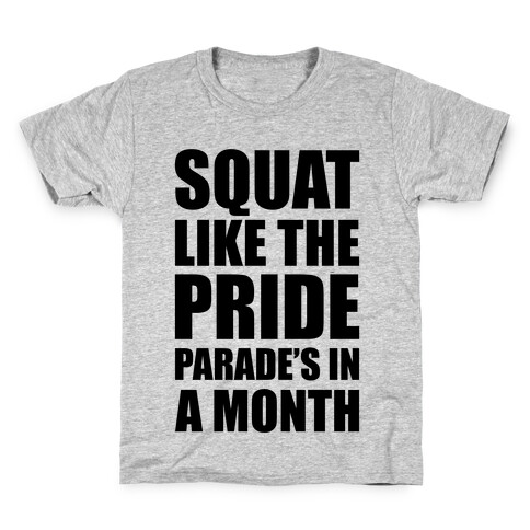 Squat Like The Pride Parade's In A Month Kids T-Shirt