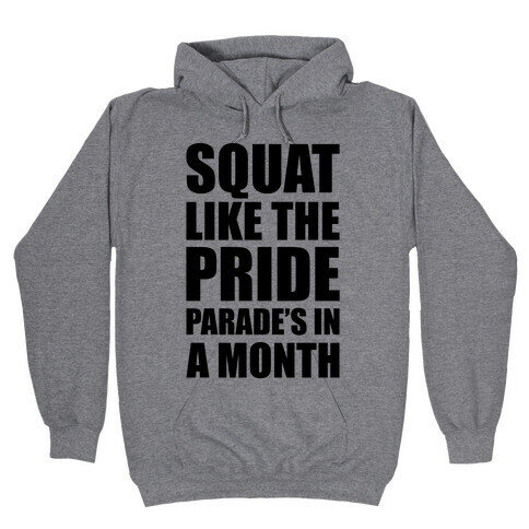 Squat Like The Pride Parade's In A Month Hooded Sweatshirt