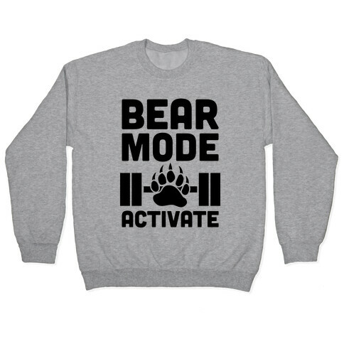 Bear Mode Activate Pullover