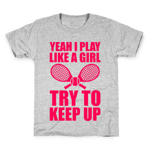 Yeah I Play Like A Girl (Tennis) Kids T-Shirt