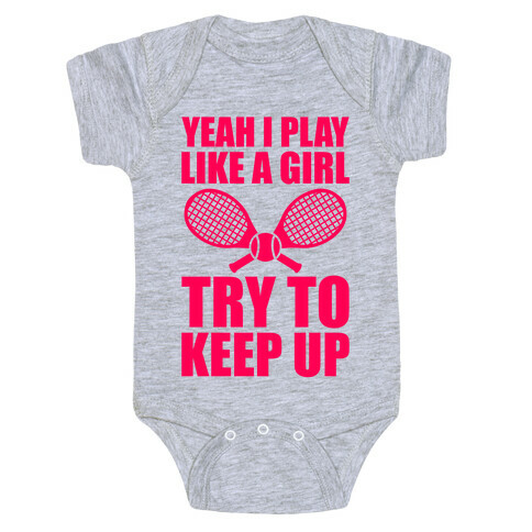 Yeah I Play Like A Girl (Tennis) Baby One-Piece