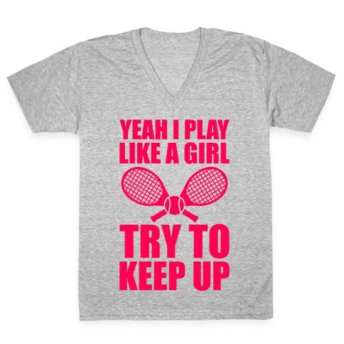 Yeah I Play Like A Girl (Tennis) V-Neck Tee Shirt