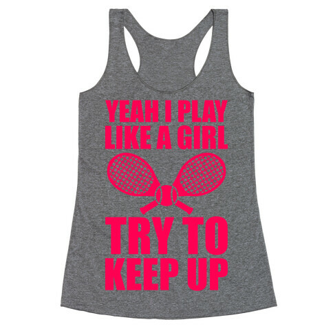 Yeah I Play Like A Girl (Tennis) Racerback Tank Top