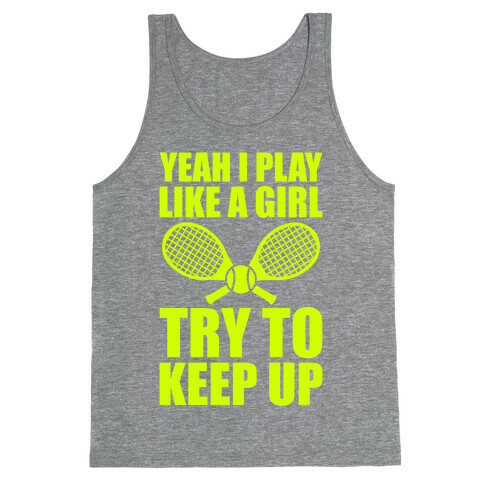 Yeah I Play Like A Girl (Tennis) Tank Top