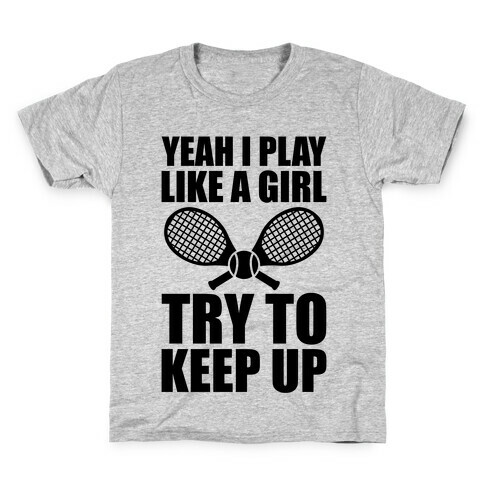 Yeah I Play Like A Girl (Tennis) Kids T-Shirt