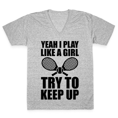 Yeah I Play Like A Girl (Tennis) V-Neck Tee Shirt