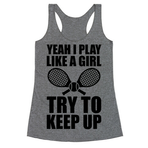 Yeah I Play Like A Girl (Tennis) Racerback Tank Top