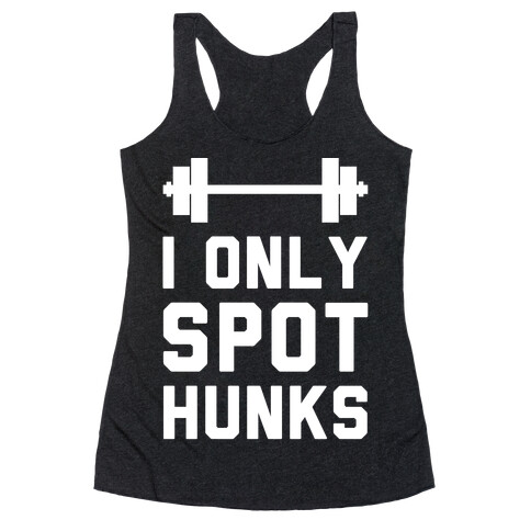 I Only Spot Hunks Racerback Tank Top