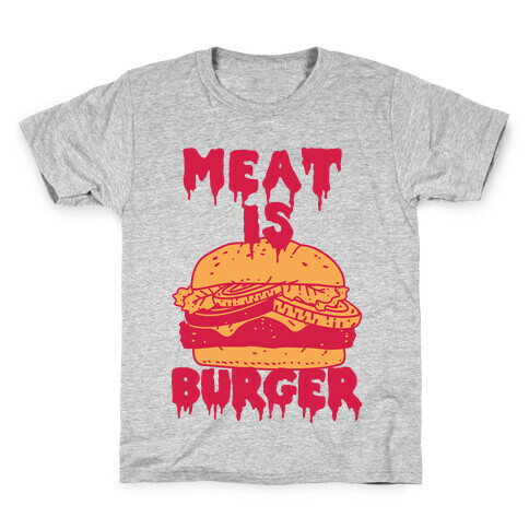 Meat is Burger  Kids T-Shirt