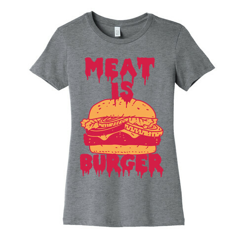 Meat is Burger  Womens T-Shirt