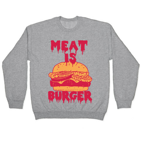 Meat is Burger  Pullover