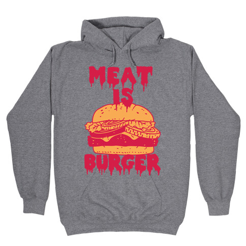 Meat is Burger  Hooded Sweatshirt