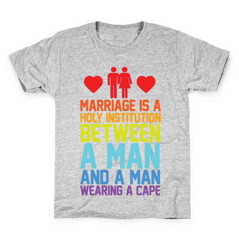 Marriage Is A Holy Institution Between A Man And A Man Wearing A Cape Kids T-Shirt