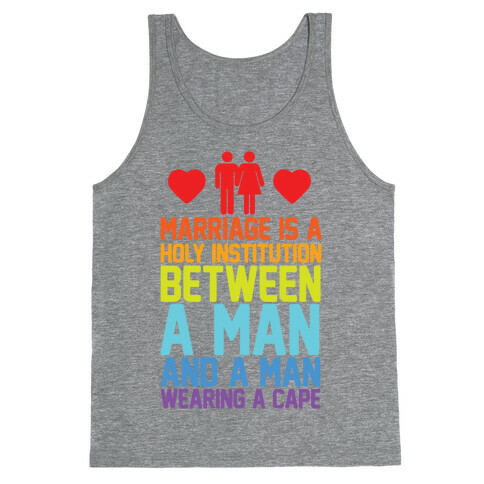 Marriage Is A Holy Institution Between A Man And A Man Wearing A Cape Tank Top