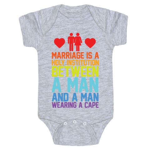 Marriage Is A Holy Institution Between A Man And A Man Wearing A Cape Baby One-Piece