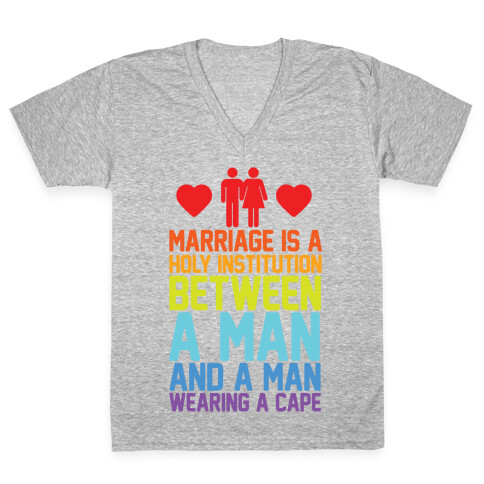 Marriage Is A Holy Institution Between A Man And A Man Wearing A Cape V-Neck Tee Shirt