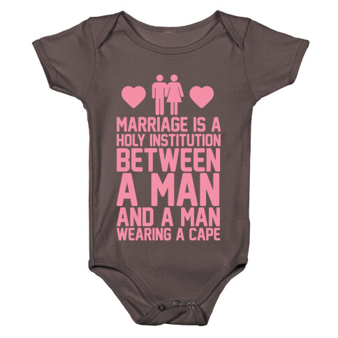 Marriage Is A Holy Institution Between A Man And A Man Wearing A Cape Baby One-Piece