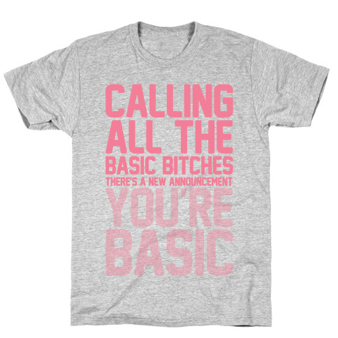 Calling All The Basic Bitches T-Shirt