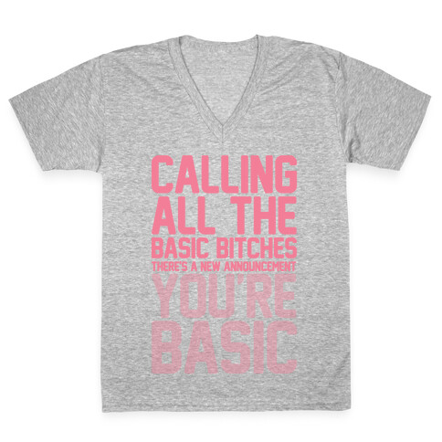 Calling All The Basic Bitches V-Neck Tee Shirt