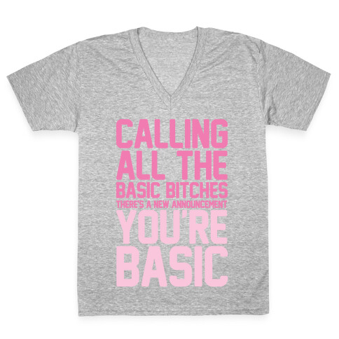 Calling All The Basic Bitches V-Neck Tee Shirt