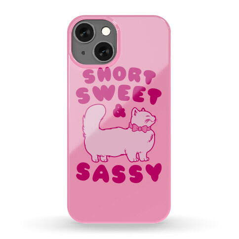 Short Sweet and Sassy Phone Case