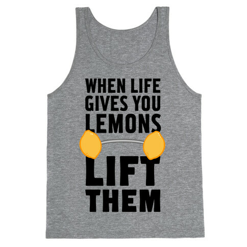 When Life Gives You Lemons, Lift Them! Tank Top