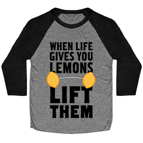 When Life Gives You Lemons, Lift Them! Baseball Tee