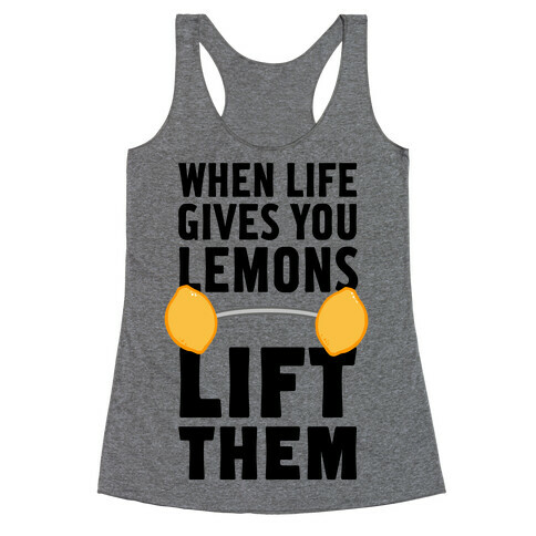 When Life Gives You Lemons, Lift Them! Racerback Tank Top