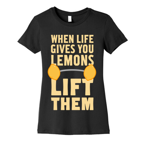 When Life Gives You Lemons, Lift Them! Womens T-Shirt