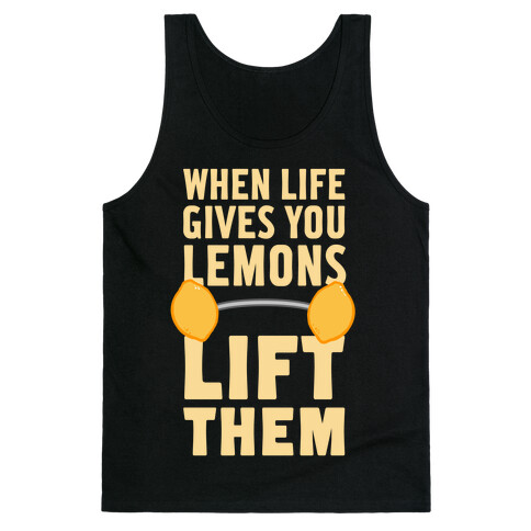 When Life Gives You Lemons, Lift Them! Tank Top