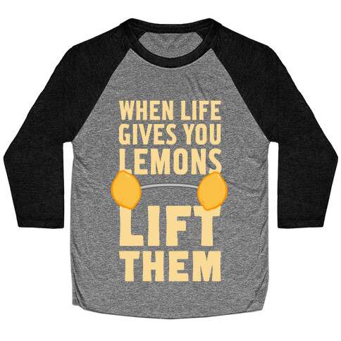 When Life Gives You Lemons, Lift Them! Baseball Tee