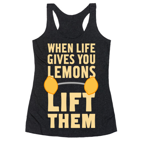 When Life Gives You Lemons, Lift Them! Racerback Tank Top