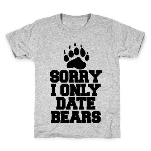 Sorry, I Only Date Bears Kids T-Shirt