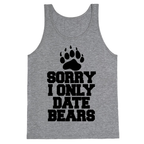 Sorry, I Only Date Bears Tank Top