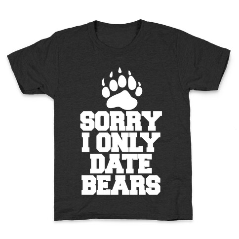 Sorry, I Only Date Bears Kids T-Shirt