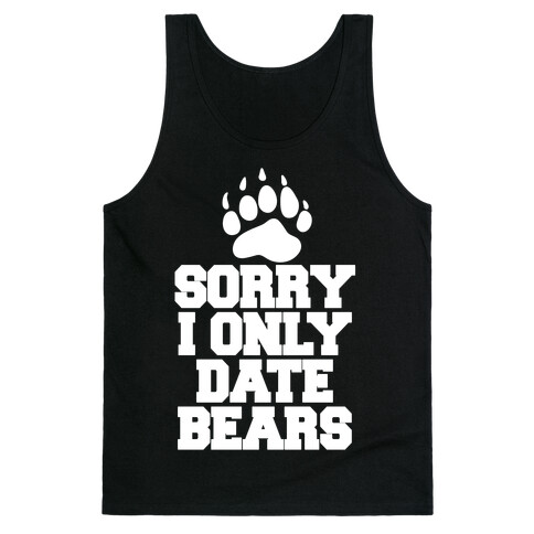 Sorry, I Only Date Bears Tank Top