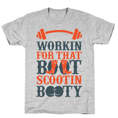Workin' For That Boot Scootin' Booty T-Shirt