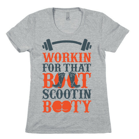 Workin' For That Boot Scootin' Booty Womens T-Shirt