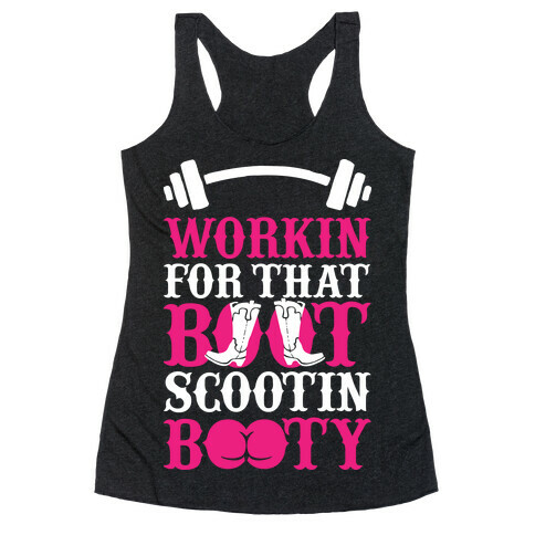 Workin' For That Boot Scootin' Booty Racerback Tank Top