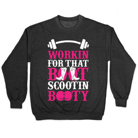 Workin' For That Boot Scootin' Booty Pullover