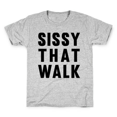 Sissy That Walk Kids T-Shirt