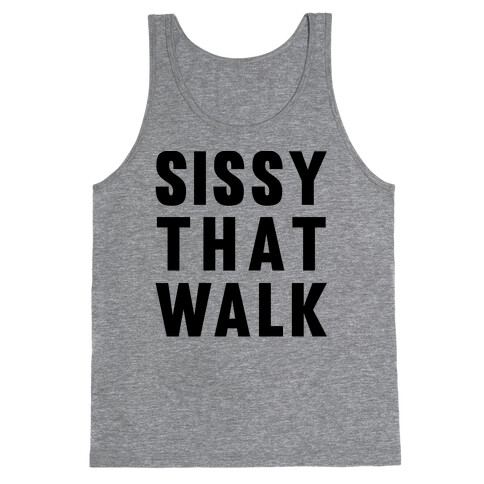 Sissy That Walk Tank Top