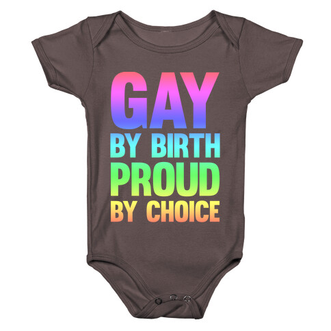 Gay By Birth Proud By Choice Baby One-Piece